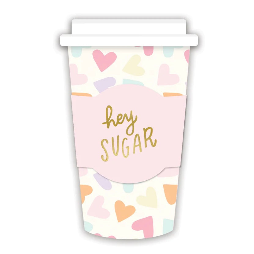 TO-GO COZY CUPS - VALENTINES HEY SUGAR WITH HEARTS