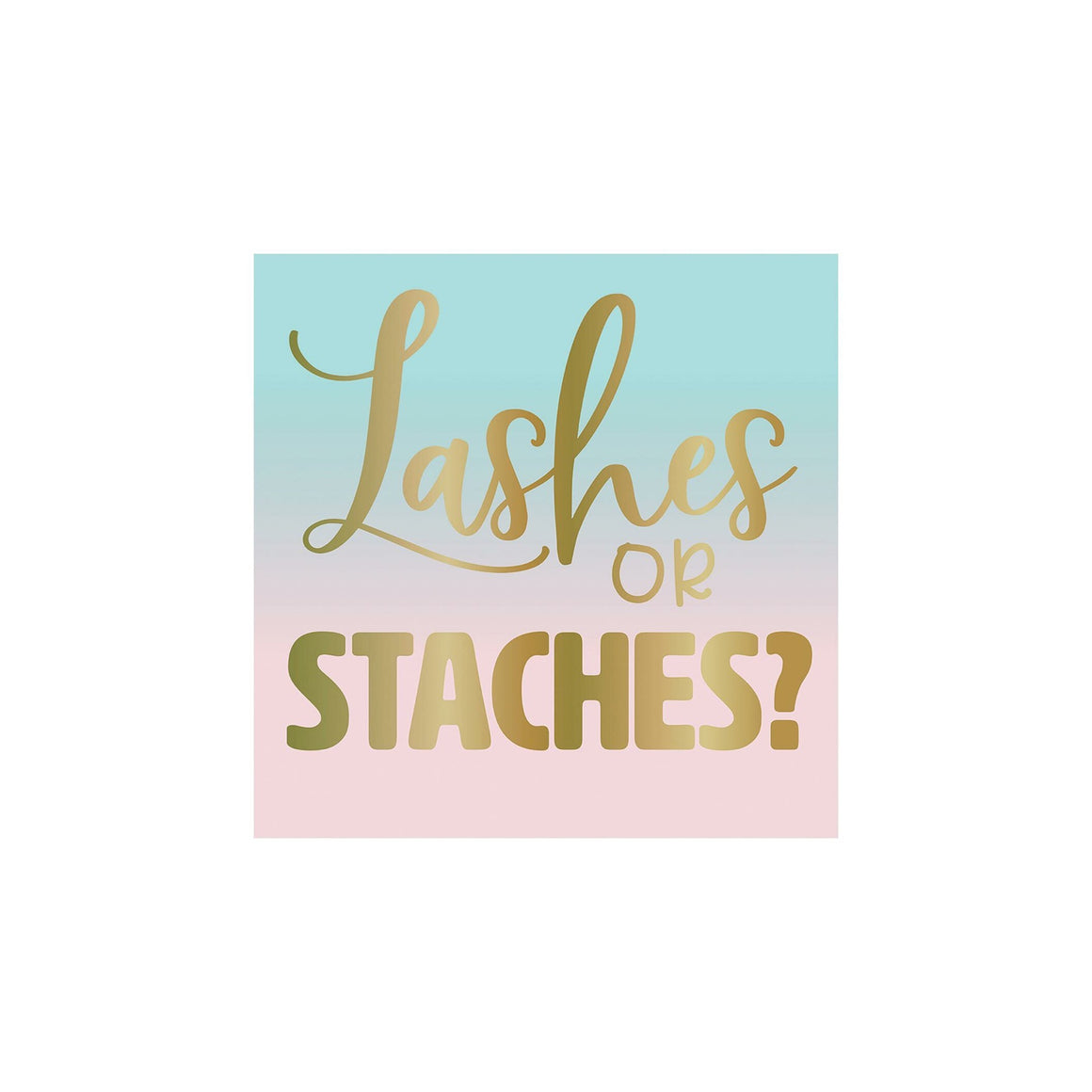 NAPKINS - SMALL LASHES OR STACHES ?